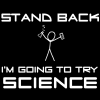 Stand back, I'm going to try science!